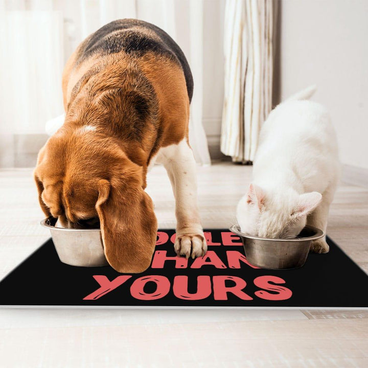 Cool Design Pet Food Mat - Sarcastic Anti-Slip Pet Bowl Mat - Quote Pet Feeding Mat - Trendha